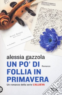 Un po' di follia in primavera libro di Gazzola Alessia