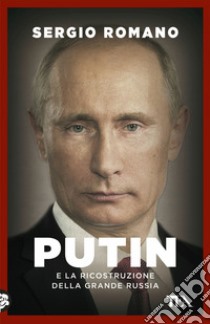 Putin e la ricostruzione della grande Russia libro di Romano Sergio