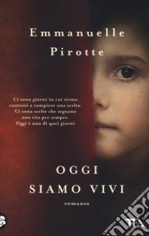 Oggi siamo vivi libro di Pirotte Emmanuelle