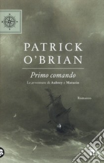 Primo comando. Le avventure di Aubrey e Maturin libro di O'Brian Patrick