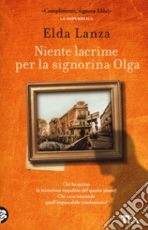 Niente lacrime per la signorina Olga libro di Lanza Elda