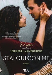 Stai qui con me libro di Armentrout Jennifer L. (J. Lynn)