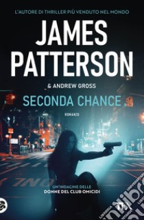 Seconda chance libro di Patterson James; Gross Andrew