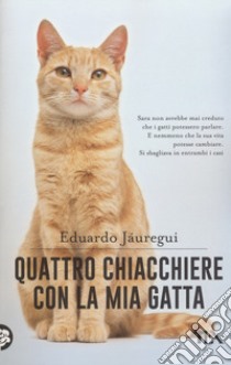 Quattro chiacchiere con la mia gatta libro di Jáuregui Eduardo