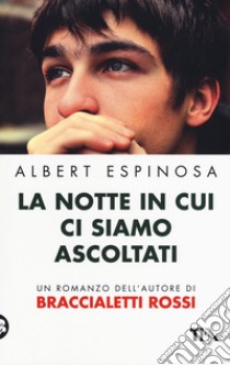 La notte in cui ci siamo ascoltati libro di Espinosa Albert