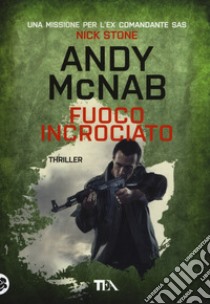 Fuoco incrociato libro di McNab Andy