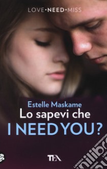 Lo sapevi che I need you? libro di Maskame Estelle