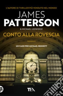 Conto alla rovescia libro di Patterson James; Ledwidge Michael