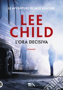 L'ora decisiva libro di Child Lee