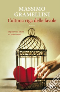 L'ultima riga delle favole libro di Gramellini Massimo