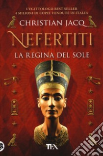 Nefertiti. La regina del sole libro di Jacq Christian