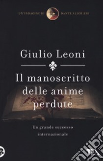 Il manoscritto delle anime perdute. Un'indagine di Dante Alighieri libro di Leoni Giulio