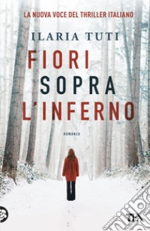 Fiori sopra l'inferno libro di Tuti Ilaria