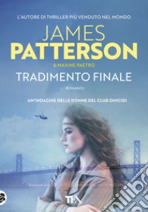 Tradimento finale libro di Patterson James; Paetro Maxine