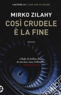 Così crudele è la fine libro di Zilahy Mirko