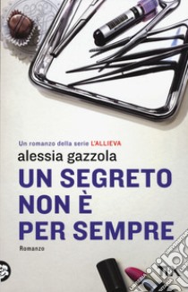 Un segreto non è per sempre libro di Gazzola Alessia