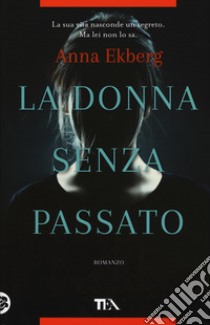 La donna senza passato libro di Ekberg Anna