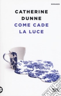 Come cade la luce libro di Dunne Catherine