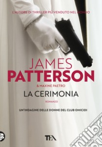 La cerimonia libro di Patterson James; Paetro Maxine