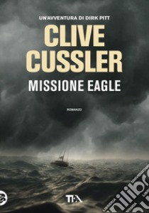 Missione Eagle libro di Cussler Clive