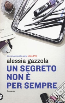 Un segreto non è per sempre libro di Gazzola Alessia