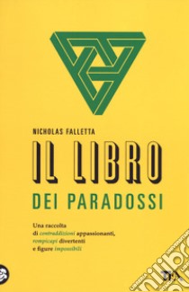 Il libro dei paradossi libro di Falletta Nicholas