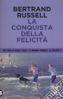 La conquista della felicità libro di Russell Bertrand