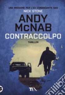 Contraccolpo. Una missione per l'ex comandante SAS Nick Stone libro di McNab Andy