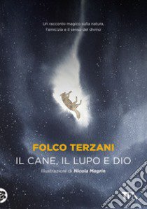 Il cane, il lupo e Dio libro di Terzani Folco