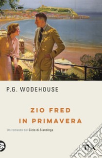 Zio Fred in primavera libro di Wodehouse Pelham G.