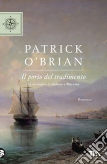 Il porto del tradimento libro di O'Brian Patrick