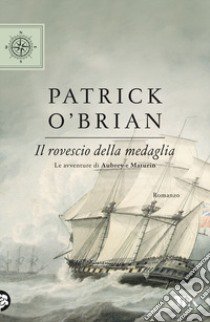 Il rovescio della medaglia libro di O'Brian Patrick