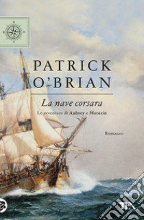 La nave corsara libro di O'Brian Patrick