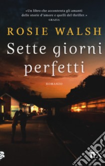 Sette giorni perfetti libro di Walsh Rosie