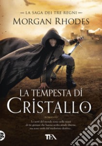 La tempesta di cristallo. La saga dei tre regni libro di Rhodes Morgan