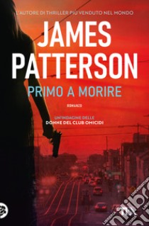 Primo a morire libro di Patterson James