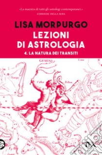 Lezioni di astrologia. Vol. 4: La natura dei transiti libro di Morpurgo Lisa