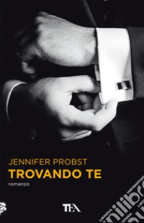 Trovando te. Cuori solitari. Vol. 1 libro di Probst Jennifer