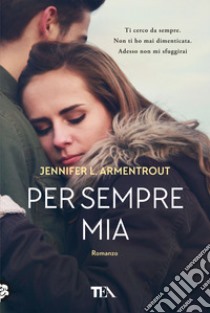 Per sempre mia libro di Armentrout Jennifer L.