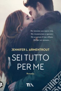 Sei tutto per me libro di Armentrout Jennifer L.