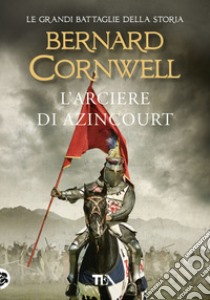 L'arciere di Azincourt libro di Cornwell Bernard