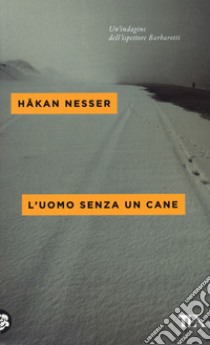 L'uomo senza un cane libro di Nesser Håkan