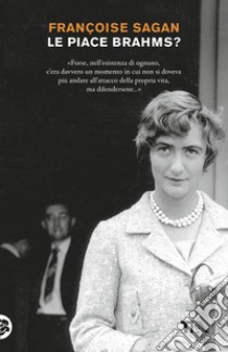 Le piace Brahms? libro di Sagan Françoise