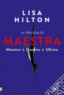 La trilogia di Maestra: Maestra-Domina-Ultima libro di Hilton Lisa