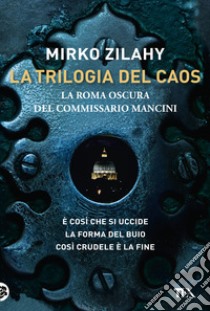 La trilogia del caos libro di Zilahy Mirko