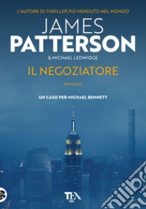 Il negoziatore libro di Patterson James; Ledwidge Michael