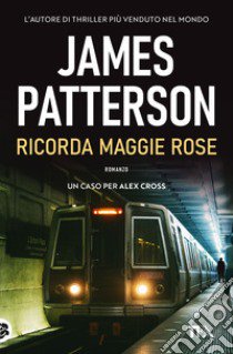 Ricorda Maggie Rose libro di Patterson James