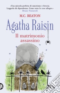 Il matrimonio assassino. Agatha Raisin libro di Beaton M. C.