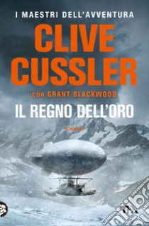 Il regno dell'oro libro di Cussler Clive; Blackwood Grant