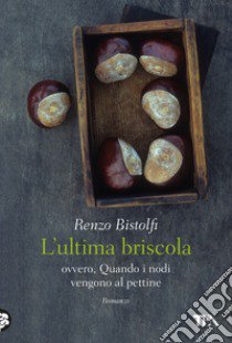 L'ultima briscola ovvero, Quando i nodi vengono al pettine libro di Bistolfi Renzo